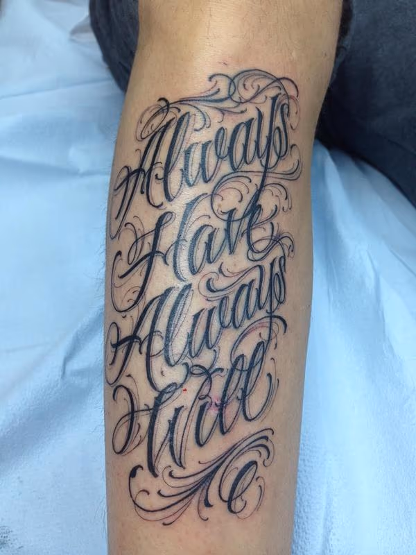 Always Have, Always Will Script Tattoo
