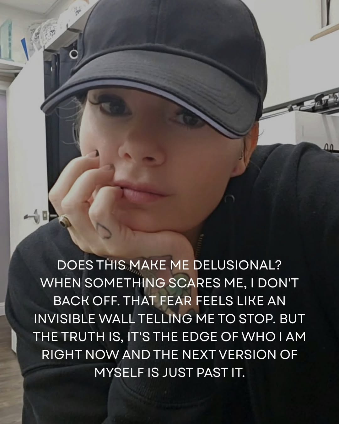 The delusion is that the fear means stop, when it actually means you've reached the edge of who you've been and the next